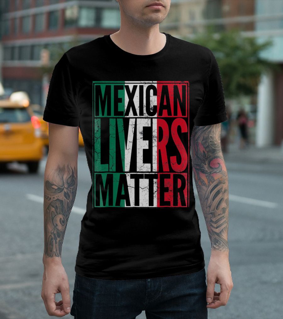 Cinco De Mayo Mexican Livers Matter T-Shirt