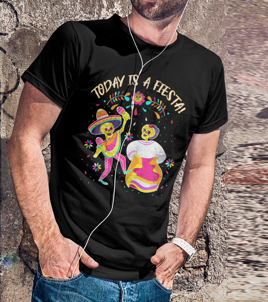 Today Is A Fiesta Cute Sugar Skull Dancing Mariachi And Celebrating Skeleton T-Shirt