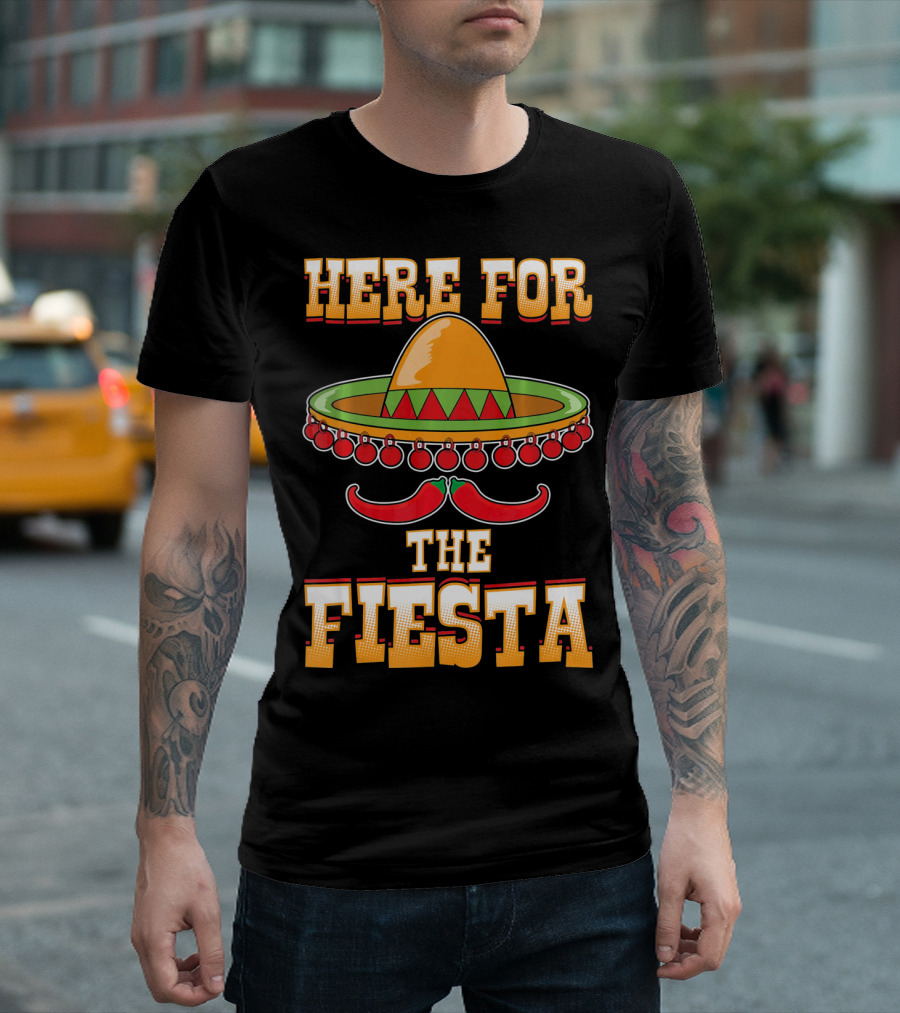 Here for the Fiesta Cinco De Mayo Sombrero and Chili Peppers T-Shirt