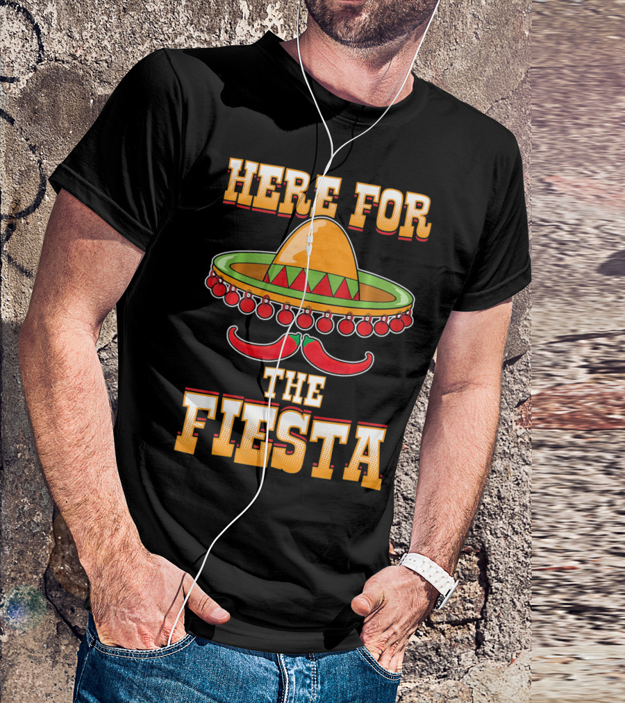 Here For The Fiesta Cinco De Mayo Sombrero And Chili Peppers T-Shirt