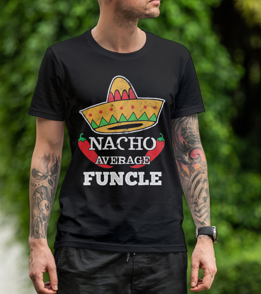 Nacho Average Funcle Sombrero With Chili Peppers T-Shirt