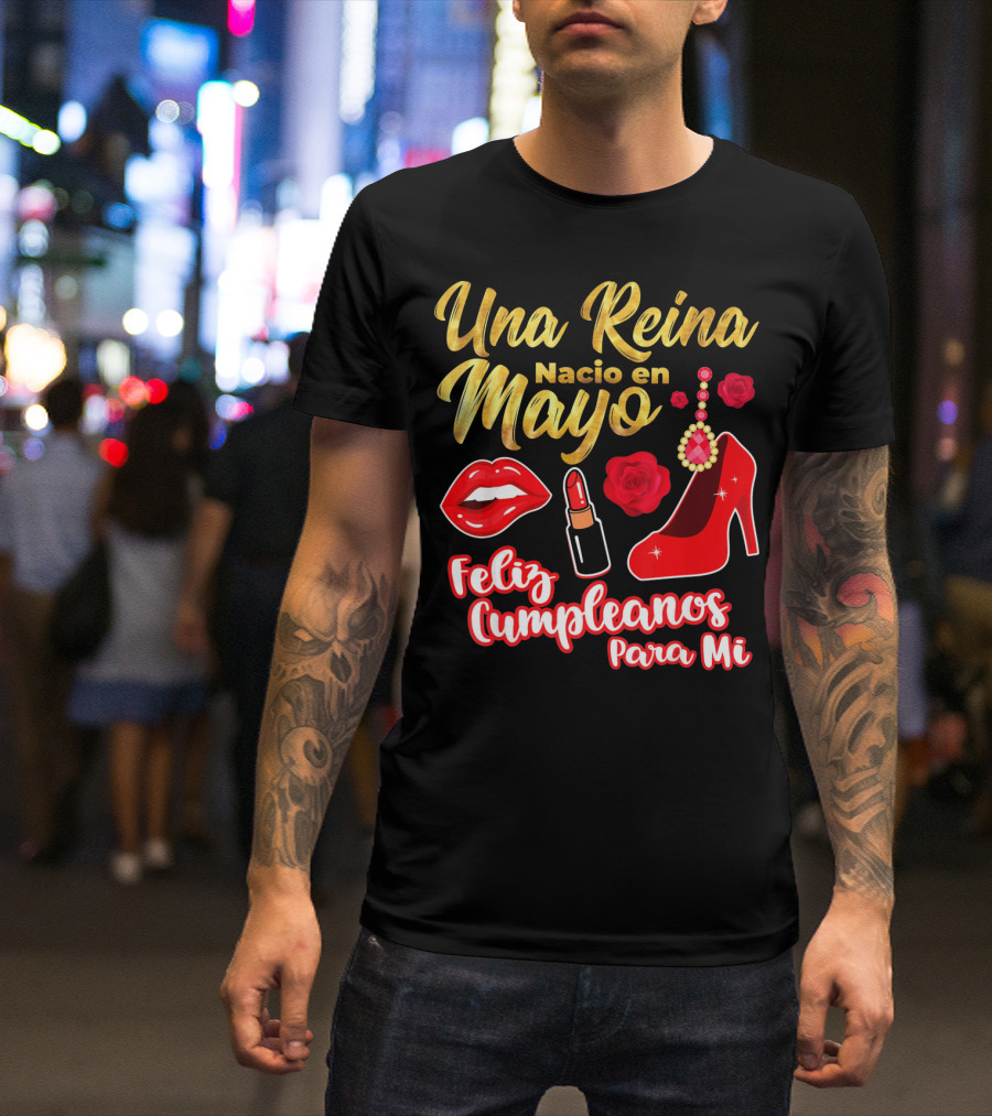 Una Reina Nacio En Mayo Feliz Cumpleanos Para Mi Rojo Labial Tacones Rosas T-Shirt