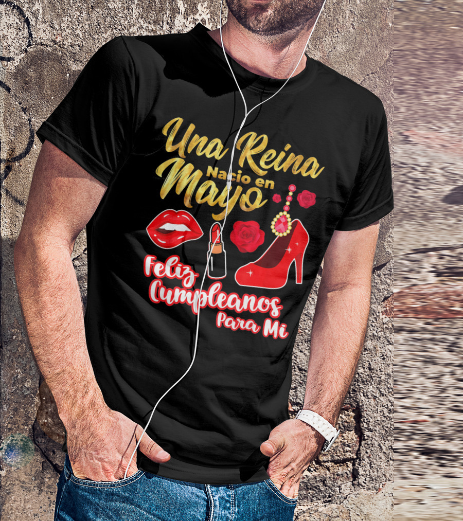 Una Reina Nacio En Mayo Feliz Cumpleanos Para Mi Rojo Labial Tacones Rosas T-Shirt