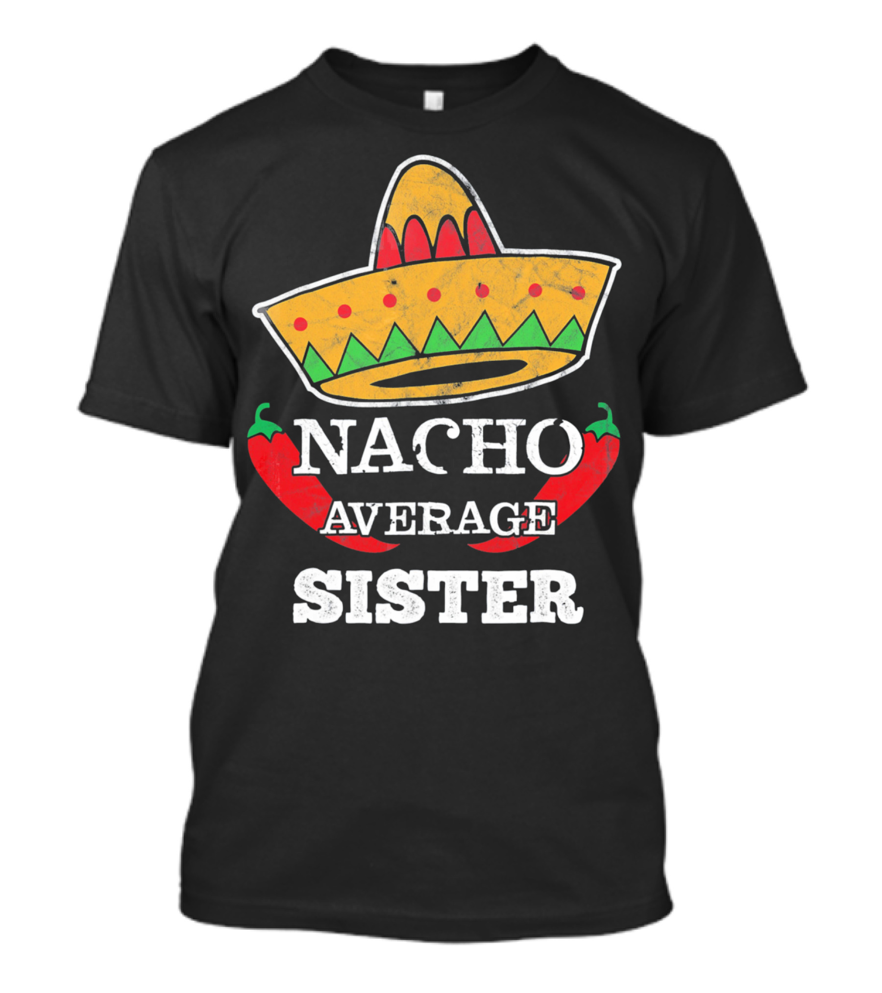 Nacho Average Sister Sombrero And Peppers Cinco De Mayo T-Shirt