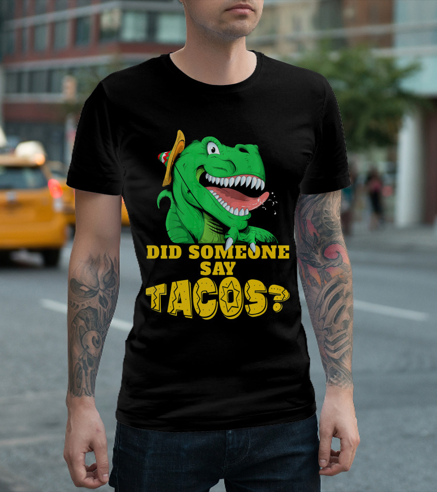 Did Someone Say Tacos Cinco de Mayo Dinosaur Fiesta Hat T-Shirt