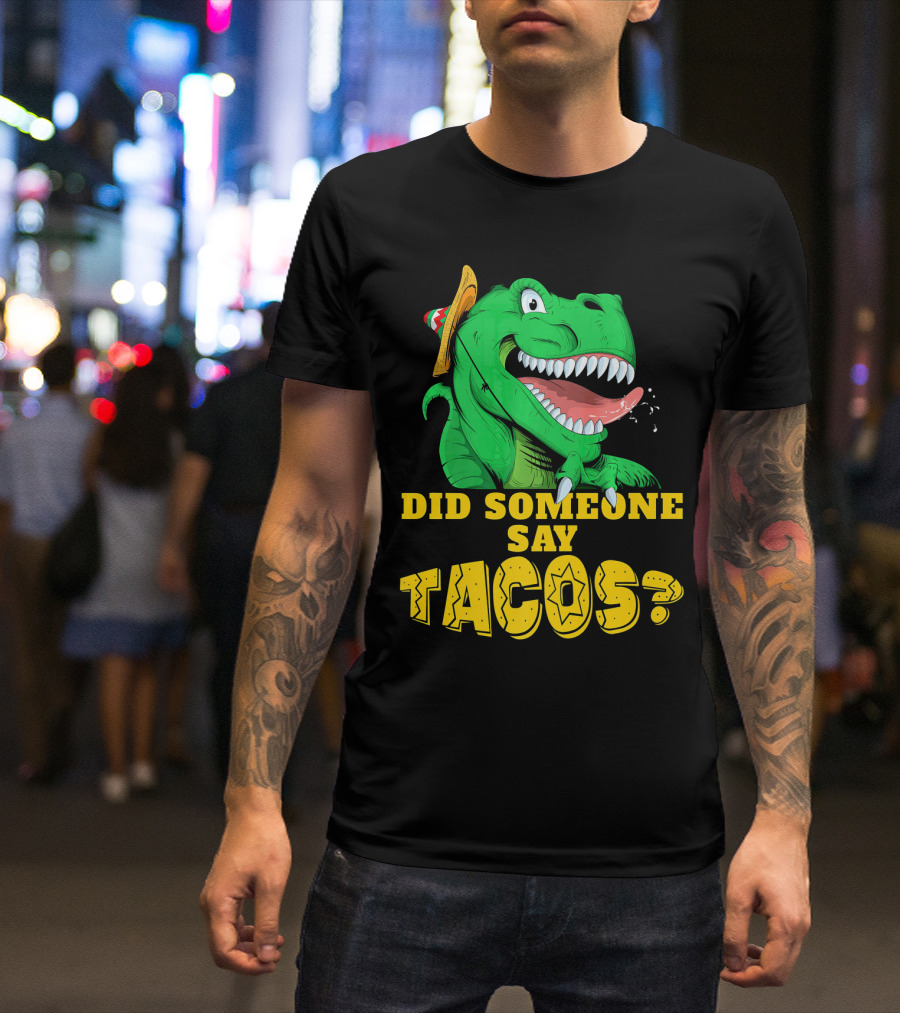 Did Someone Say Tacos Cinco De Mayo Dinosaur Fiesta Hat T-Shirt