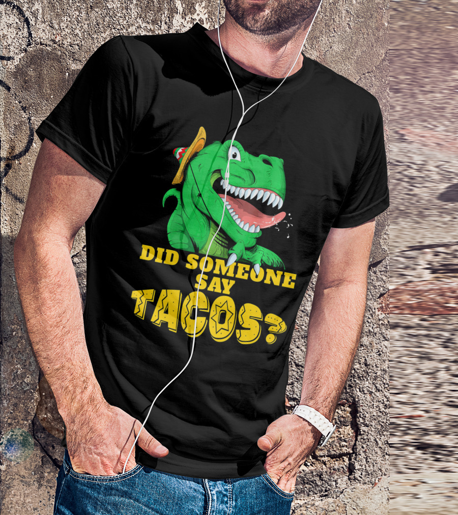 Did Someone Say Tacos Cinco De Mayo Dinosaur Fiesta Hat T-Shirt