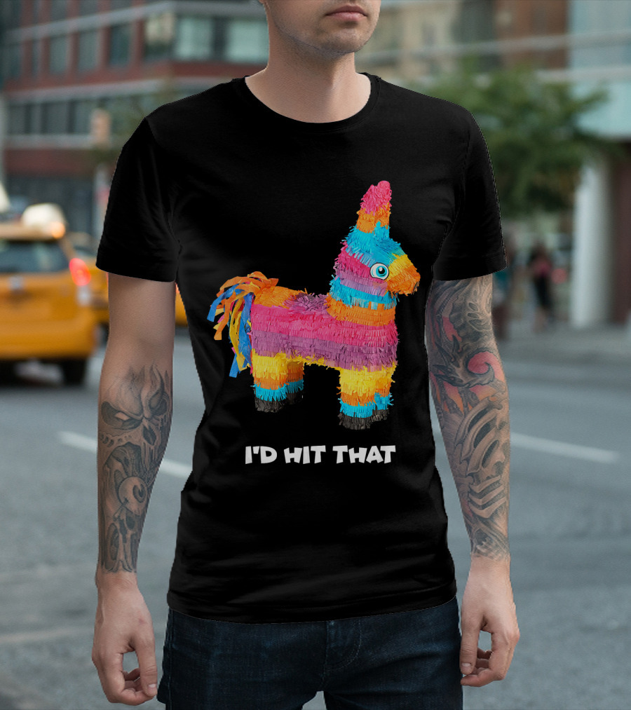 I'd Hit That Colorful Donkey Piñata Mexican Cinco De Mayo T-Shirt