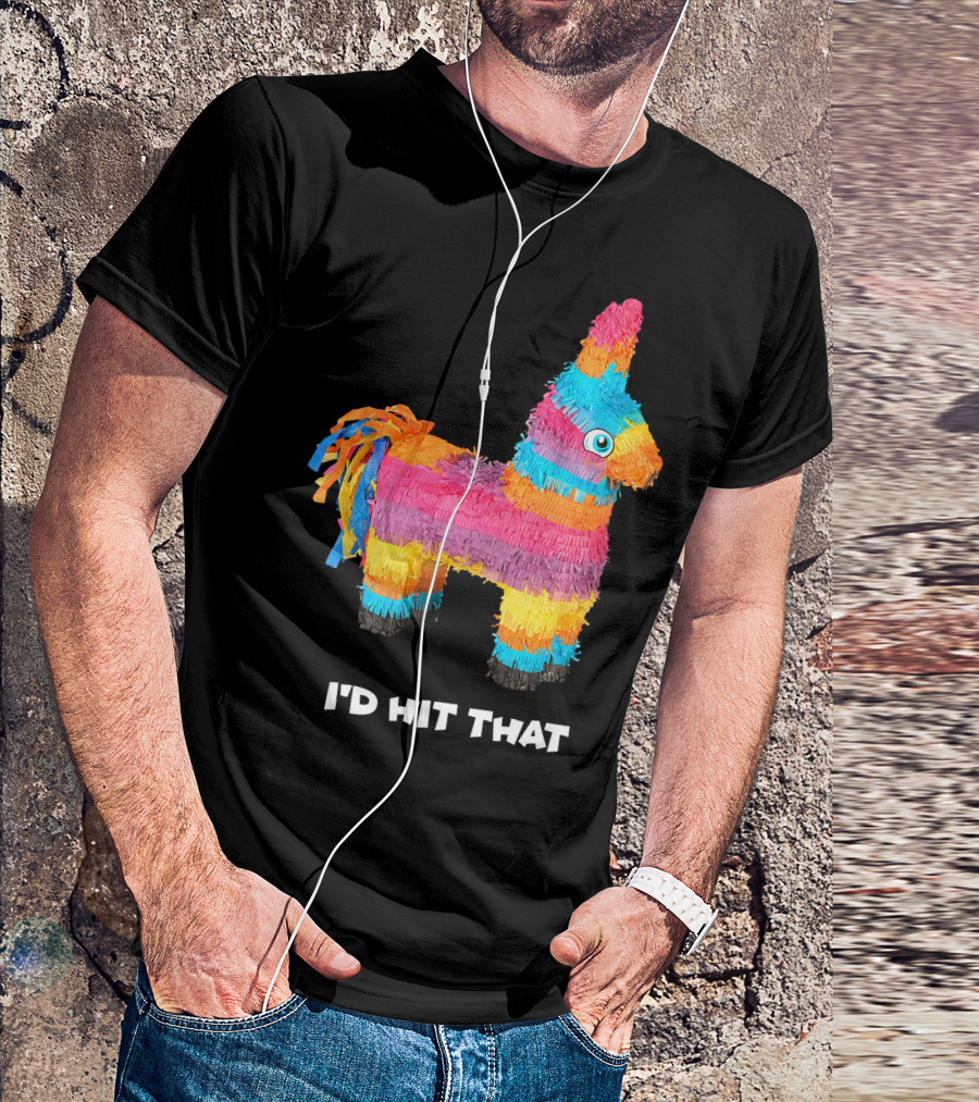 I'd Hit That Colorful Donkey Piñata Mexican Cinco De Mayo T-Shirt