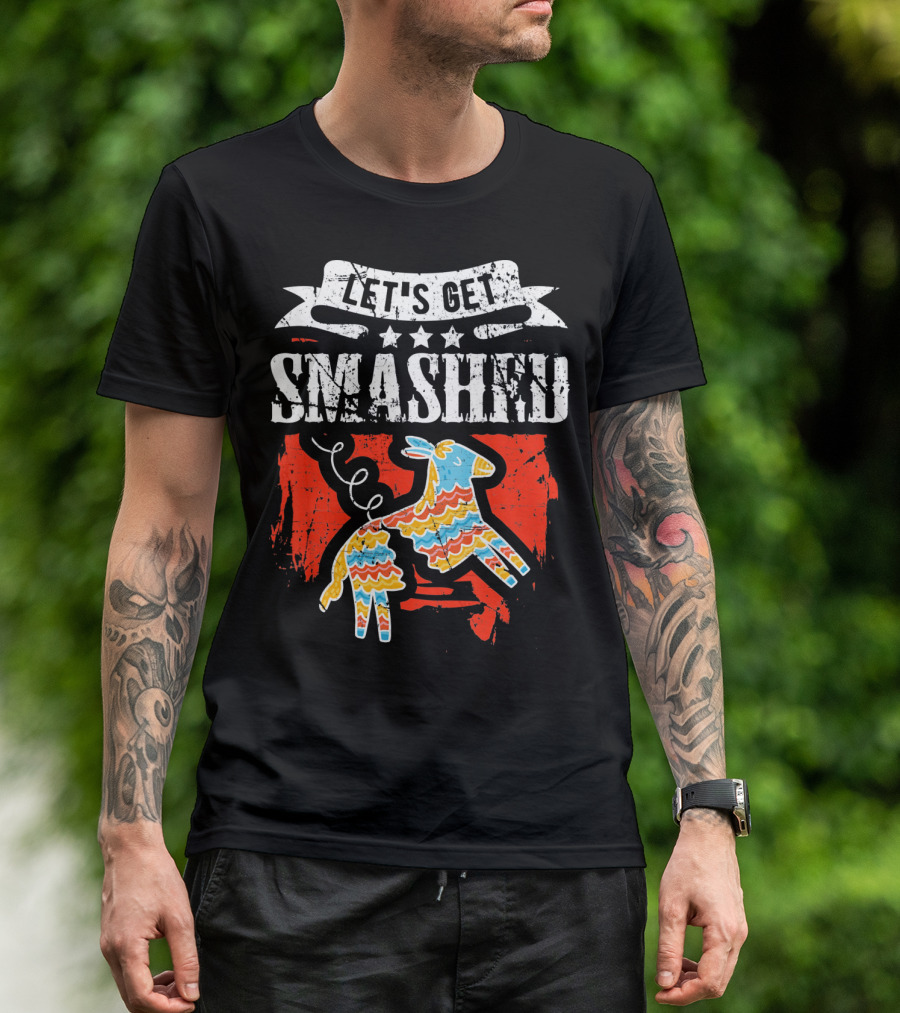 Let's Get Smashed Funny Cinco De Mayo Pinata Fiesta T-Shirt