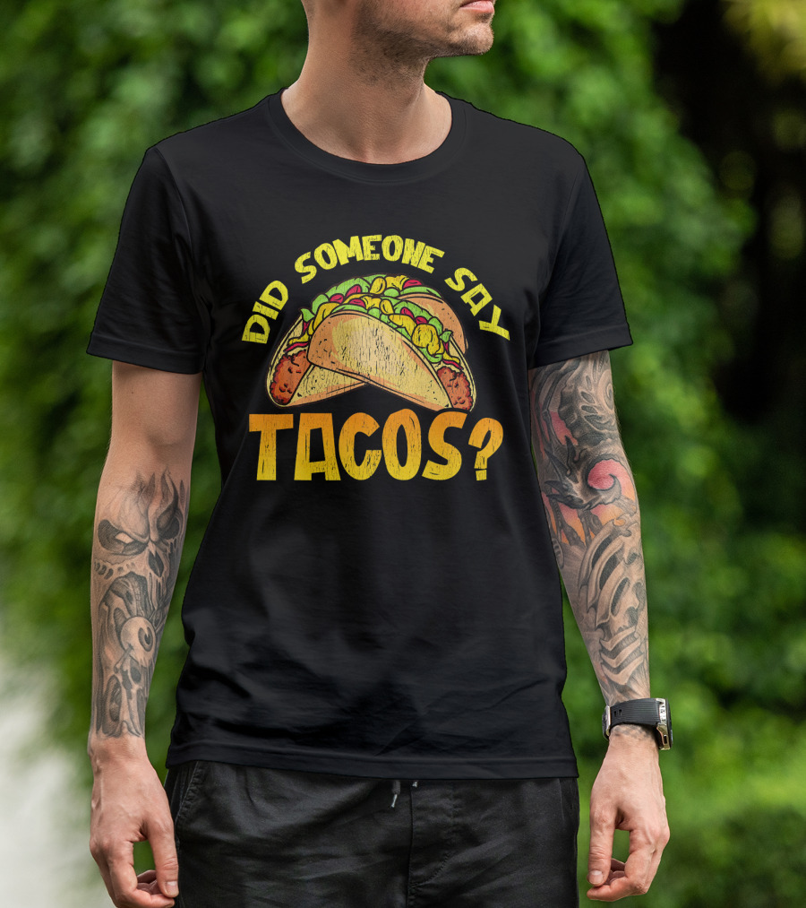 Did Someone Say Tacos Funny Food Lovers T-Shirt
