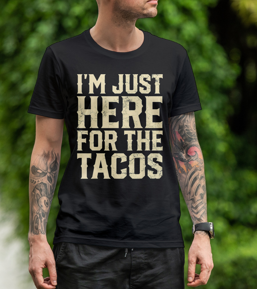 I'm Just Here For The Tacos Funny Cinco De Mayo T-Shirt