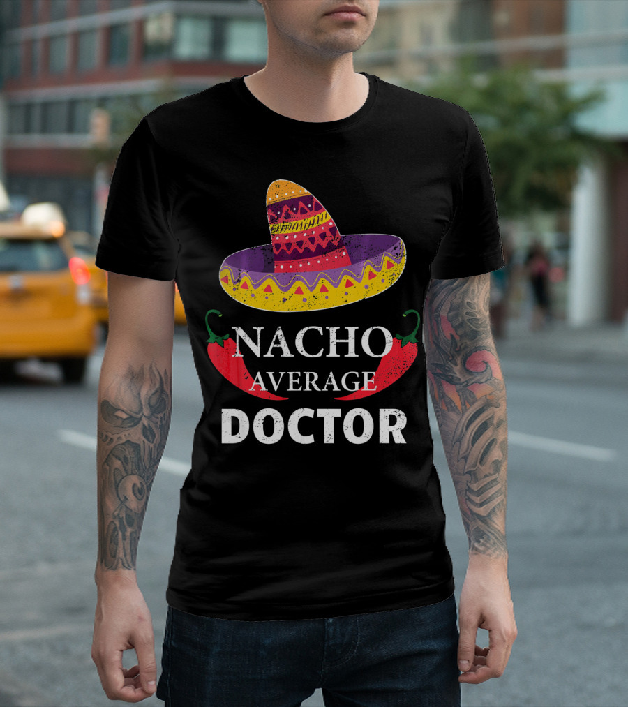 NACHO AVERAGE DOCTOR CINCO DE MAYO SOMBRERO CHILI PEPPERS T-Shirt