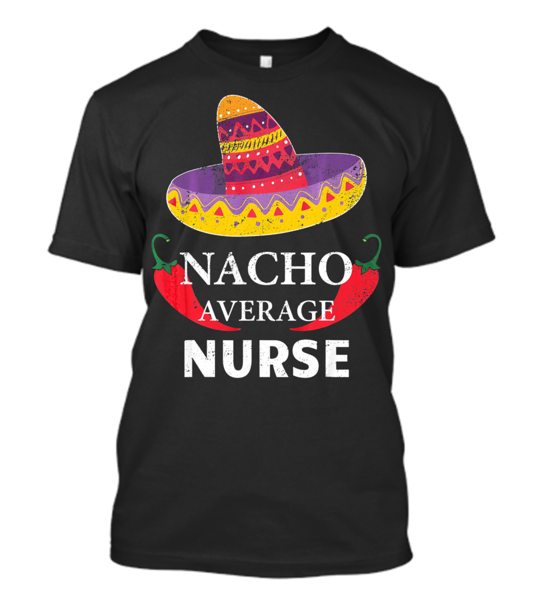 Cinco De Mayo Nacho Average Nurse Sombrero Chili Peppers T-Shirt