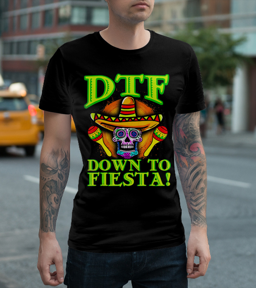 DTF Down To Fiesta Sugar Skull Sombrero Maracas Colorful T-Shirt