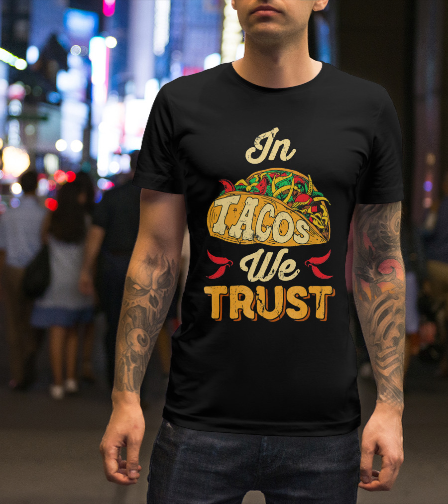 In Tacos We Trust Taco Tuesday Clot Mexican Food Fiesta T-Shirt