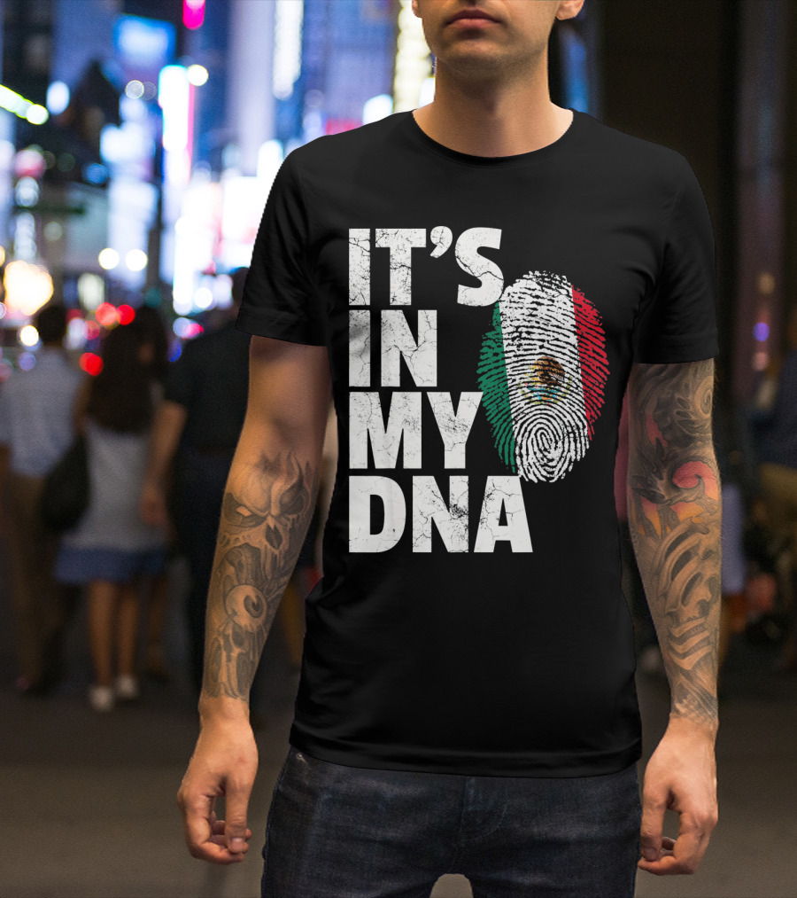 IT'S IN MY DNA Mexican Mexico Flag Fingerprint Cinco T-Shirt