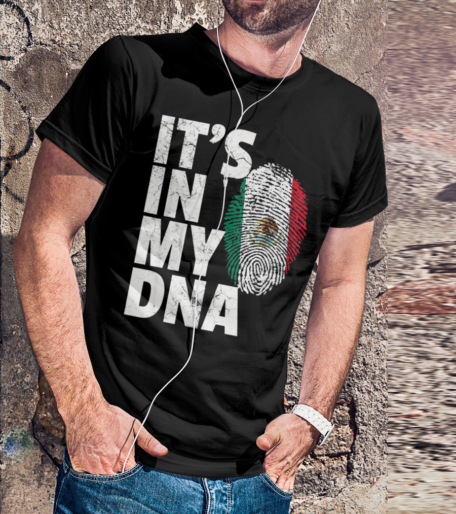 IT'S IN MY DNA Mexican Mexico Flag Fingerprint Cinco T-Shirt