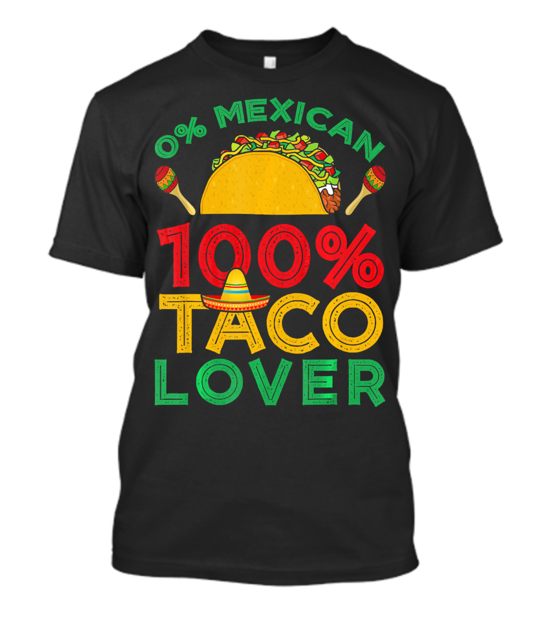 0% Mexican 100% Taco Lover With Sombrero And Maracas T-Shirt