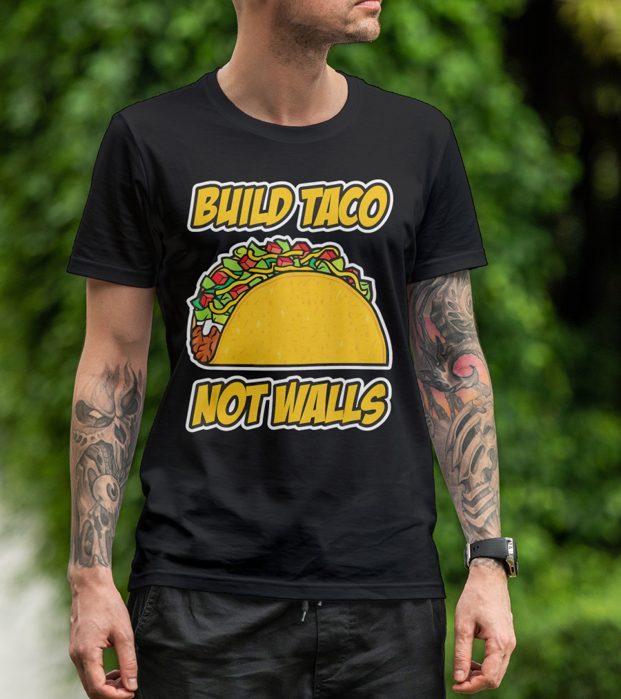 Build Taco Not Walls Funny Cinco De Mayo Mexican Food Humor T-Shirt