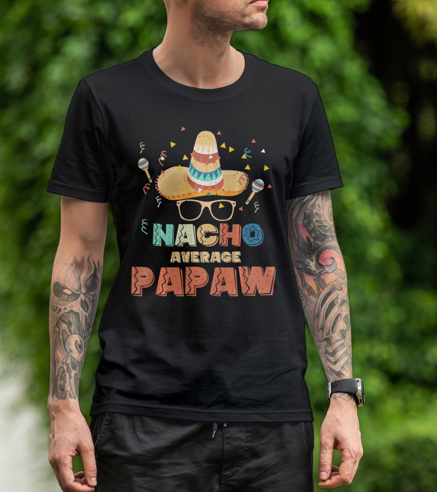 Nacho Average Papaw Sombrero Maracas Festive Cinco De Mayo T-Shirt