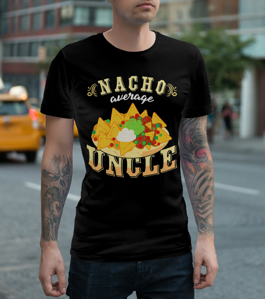 Nacho Average Uncle Cinco De Mayo Mexican Fiesta T-Shirt