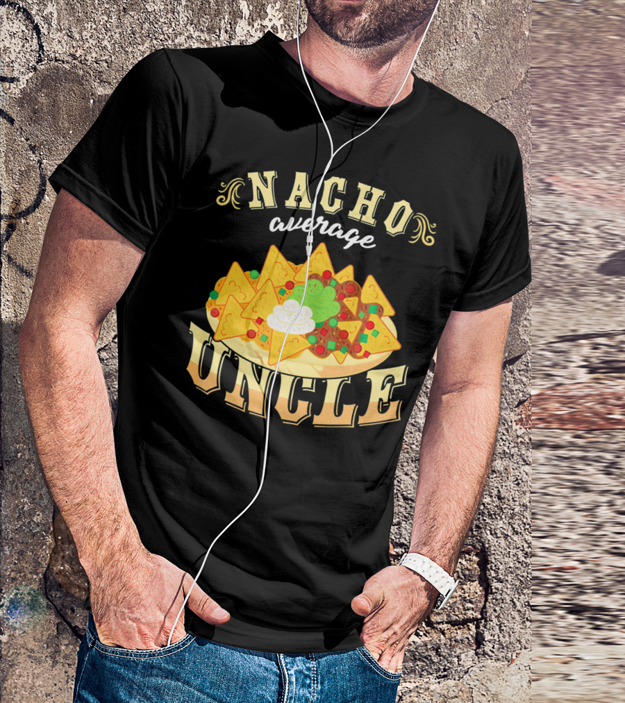 Nacho Average Uncle Cinco De Mayo Mexican Fiesta T-Shirt