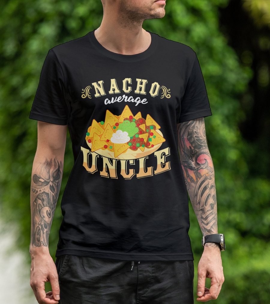 Nacho Average Uncle Cinco De Mayo Mexican Fiesta T-Shirt