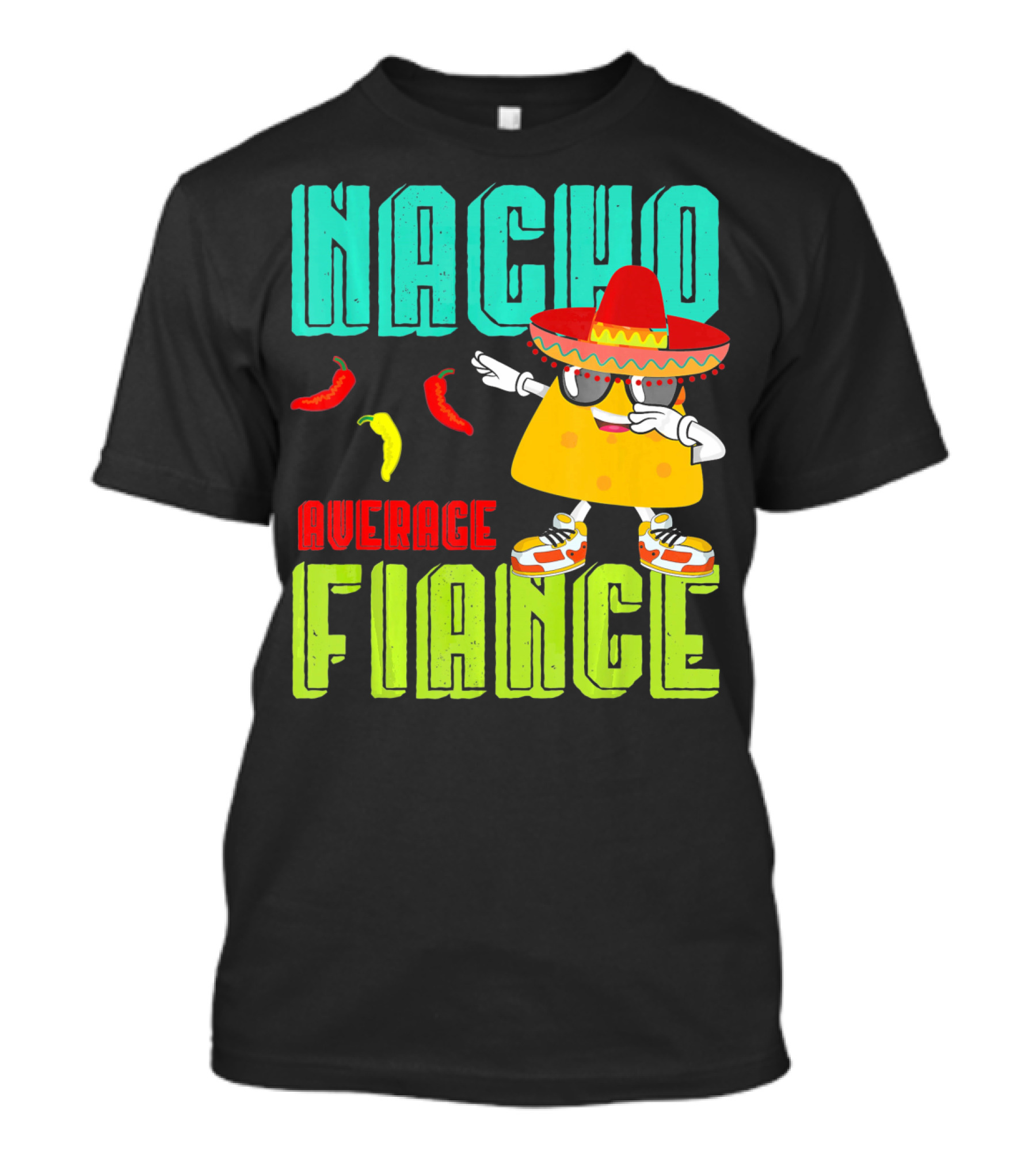 Nacho Average Fiance Funny Cinco Sombrero Pepper Dance T-Shirt