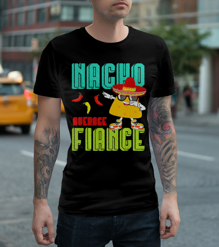 Nacho Average Fiance Funny Cinco Sombrero Pepper Dance T-Shirt