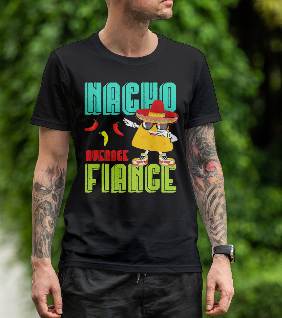Nacho Average Fiance Funny Cinco Sombrero Pepper Dance T-Shirt