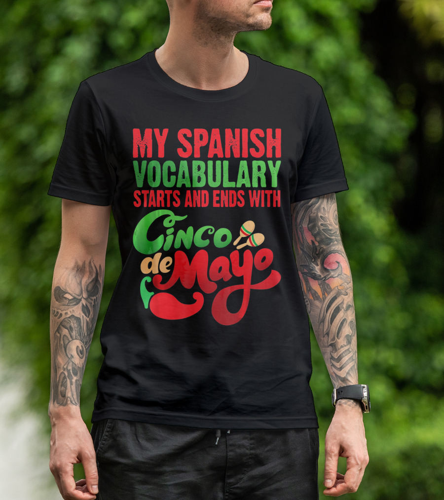 My Spanish Vocabulary Starts And Ends With Cinco De Mayo T-Shirt