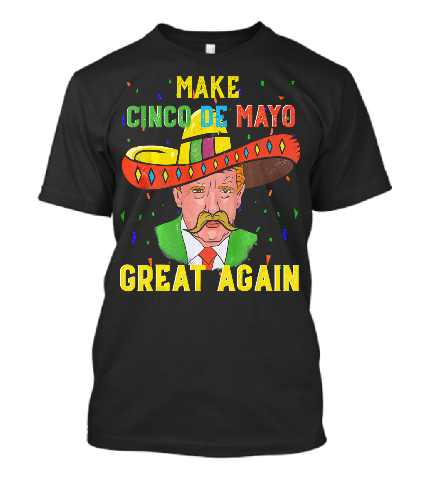 Make Cinco De Mayo Great Again Trump Sombrero Colorful Confetti Mexican Party Vibes T-Shirt