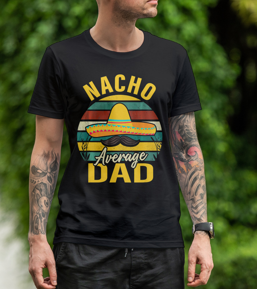 Nacho Average Dad Sombrero Mustache Vintage Cinco De Mayo T-Shirt