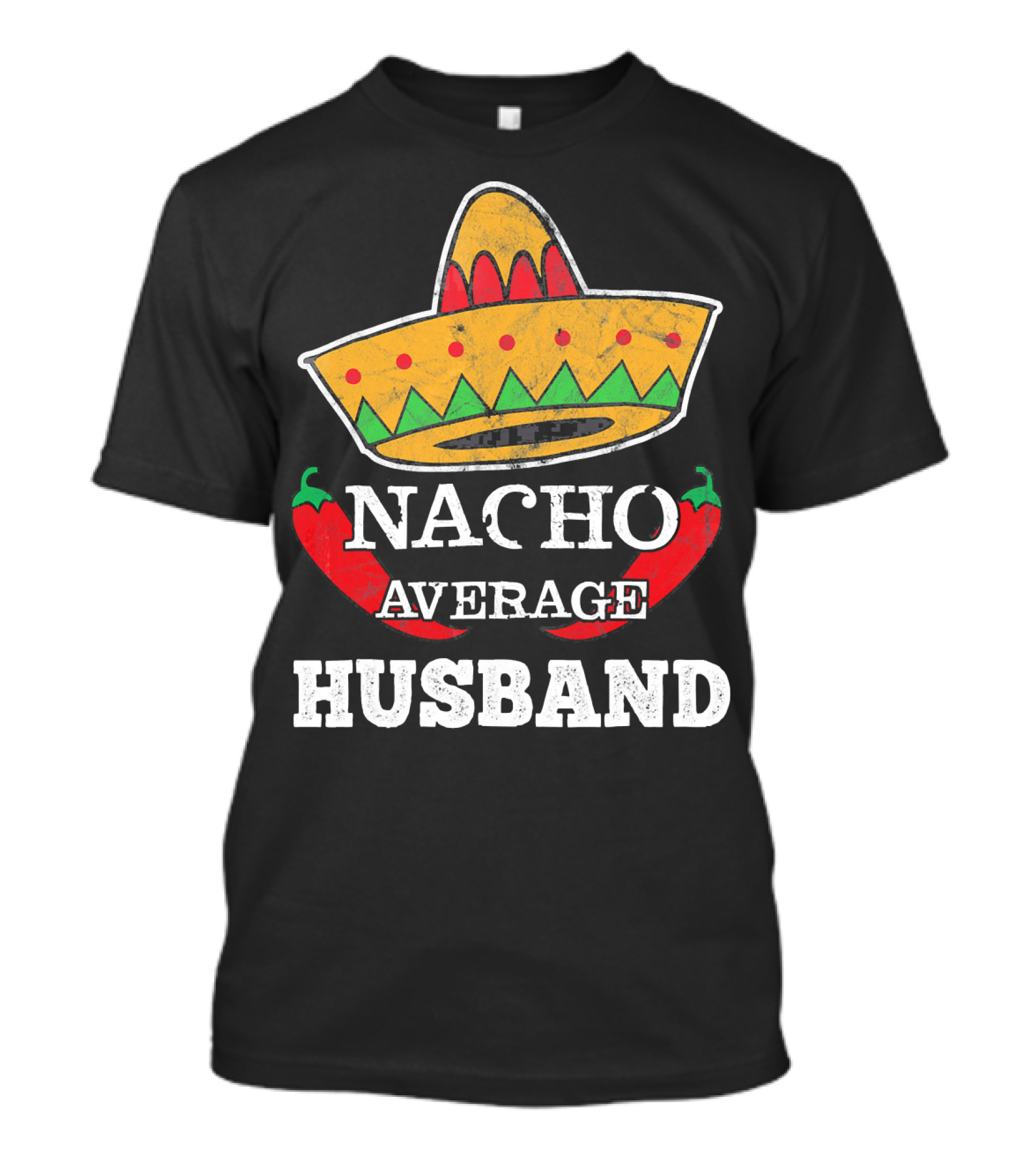 Nacho Average Husband Funny Cinco De Mayo Sombrero And Pepper T-Shirt