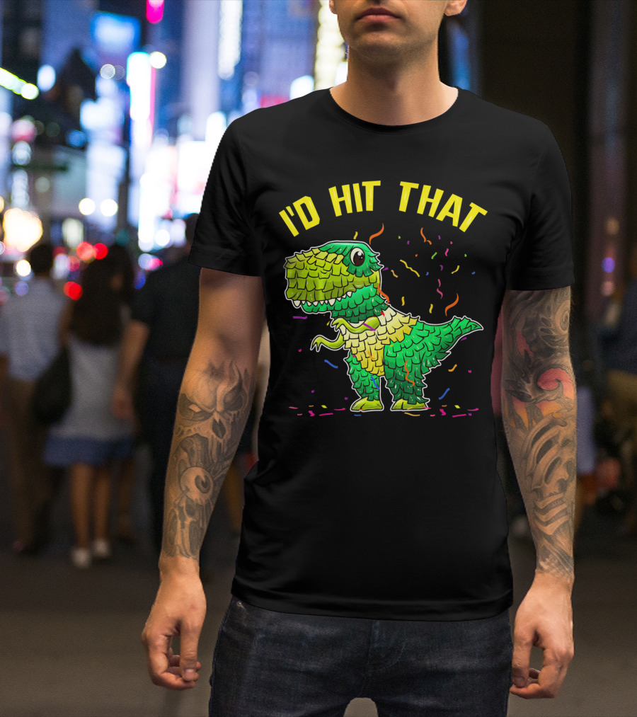 I'D HIT THAT Dinosaur Pinata Confetti T-Shirt