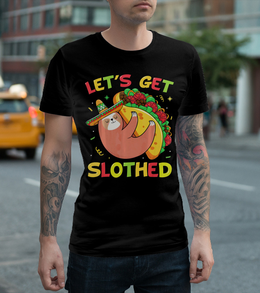 Let's Get Slothed Cinco De Mayo Taco Lover 4th Of July T-Shirt