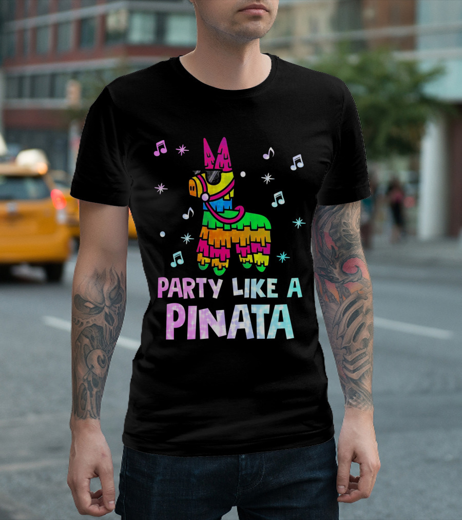 Party Like A Piñata Cinco De Mayo Music And Fun Vibes T-Shirt