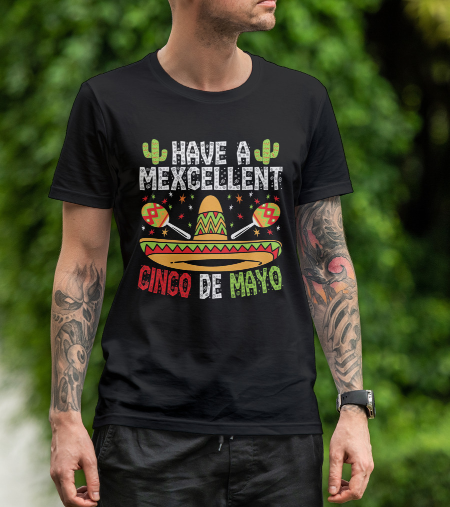 Have A Mexcellent Cinco De Mayo Sombrero Maracas Cactus T-Shirt