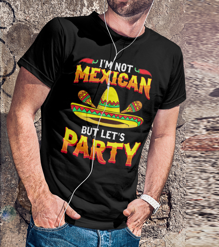 I'm Not Mexican But Let's Party Sombrero Chili Peppers T-Shirt