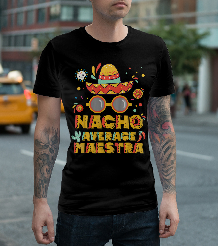 Nacho Average Maestra Sombrero Sunglasses Fiesta Peppers T-Shirt