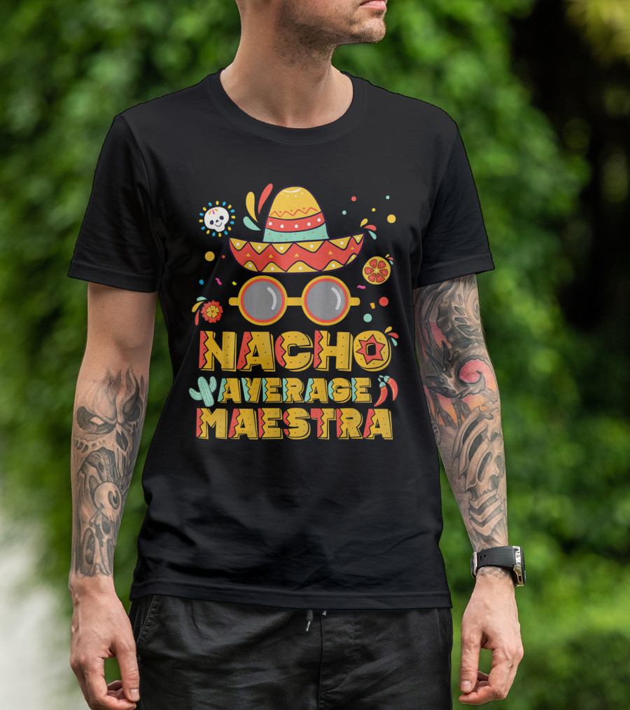 Nacho Average Maestra Sombrero Sunglasses Fiesta Peppers T-Shirt