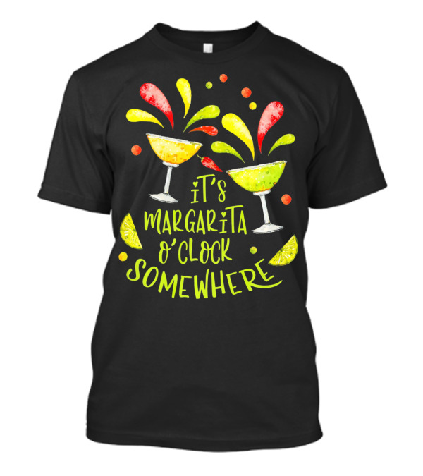 It's Margarita O'Clock Somewhere Cinco De T-Shirt