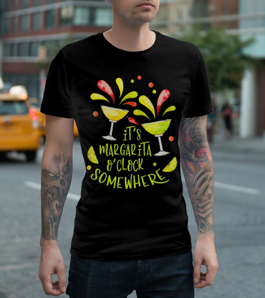 It's Margarita O'Clock Somewhere Cinco De T-Shirt