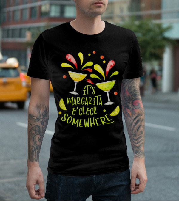 It's Margarita O'Clock Somewhere Cinco De T-Shirt