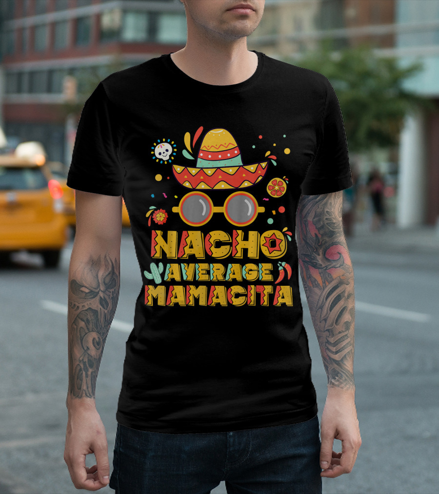 Nacho Average Mamacita Sombrero and Sunglasses Fiesta Elements T-Shirt