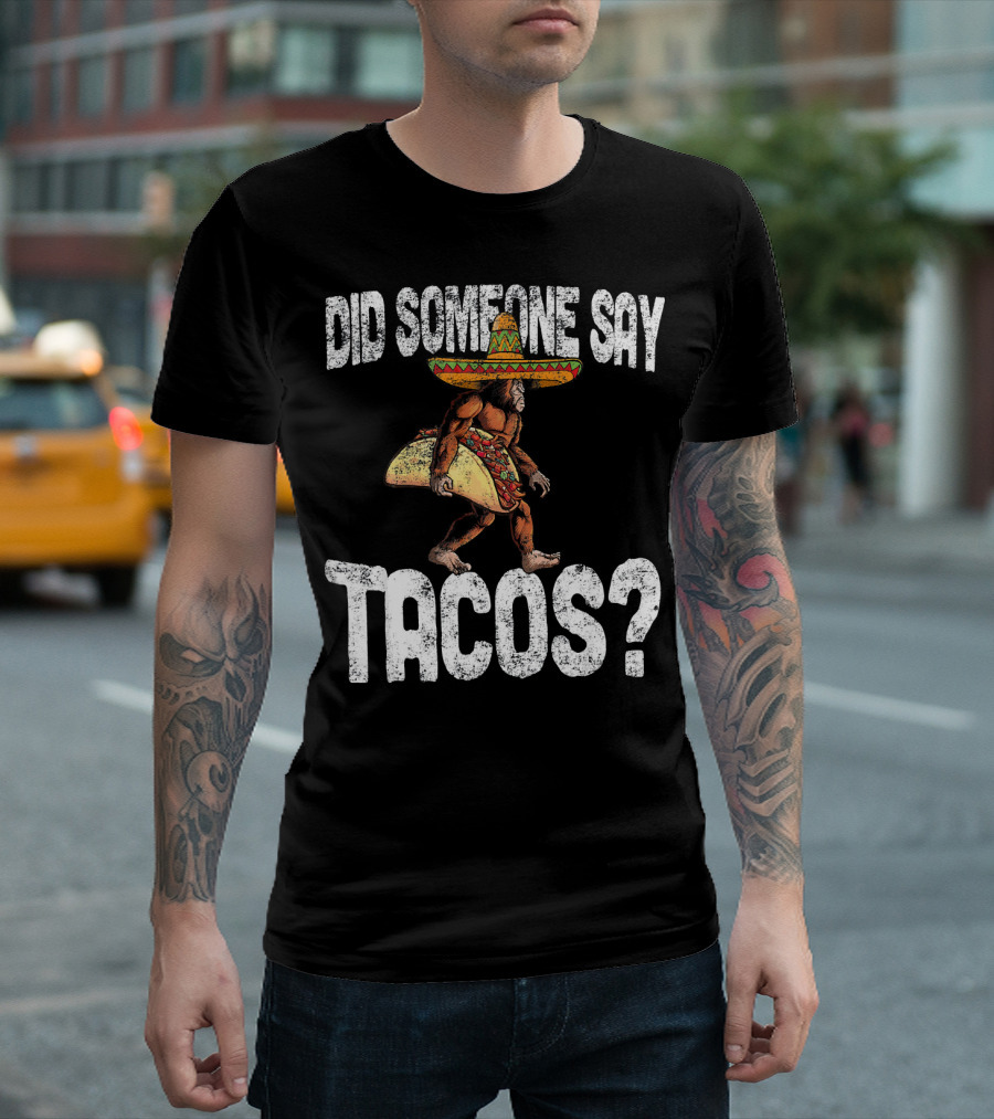 Did Someone Say Tacos Funny Cinco De Mayo Taco Big T-Shirt