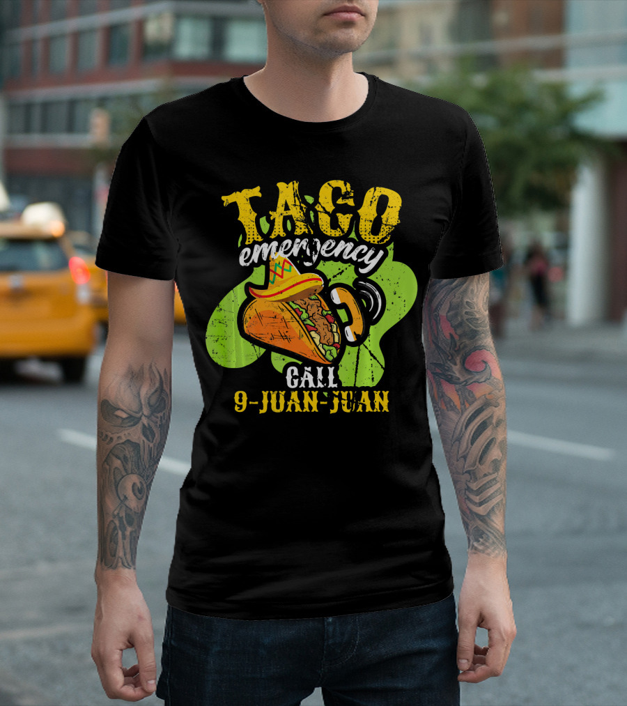 Taco Emergency Call 9-Juan-Juan Cinco de Mayo Mexic T-Shirt