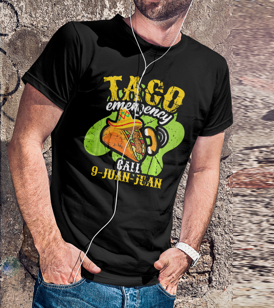 Taco Emergency Call 9-Juan-Juan Cinco De Mayo Mexic T-Shirt