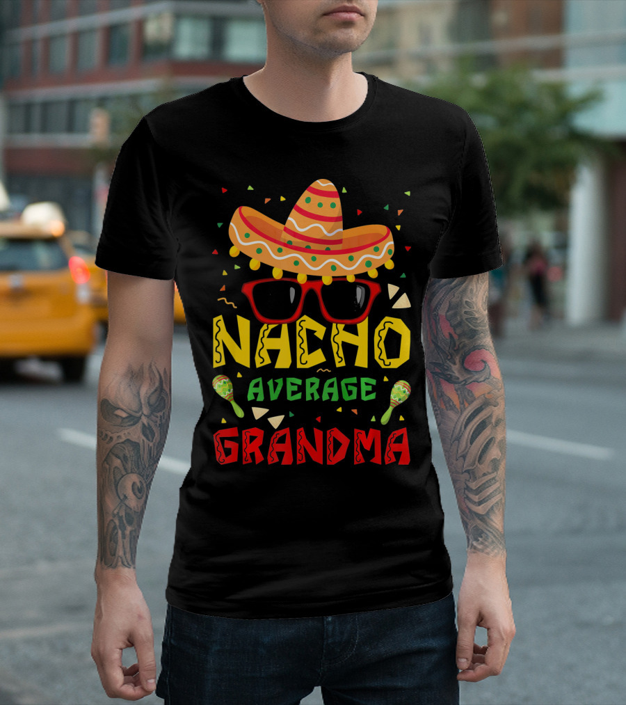 Nacho Average Grandma Sombrero Sunglasses Maracas Cinco De Mayo T-Shirt